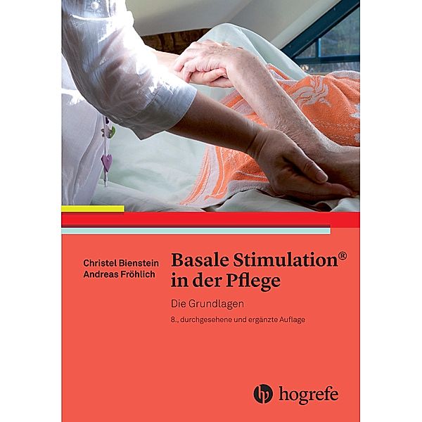 Basale Stimulation® in der Pflege, Christel Bienstein, Andreas Fröhlich