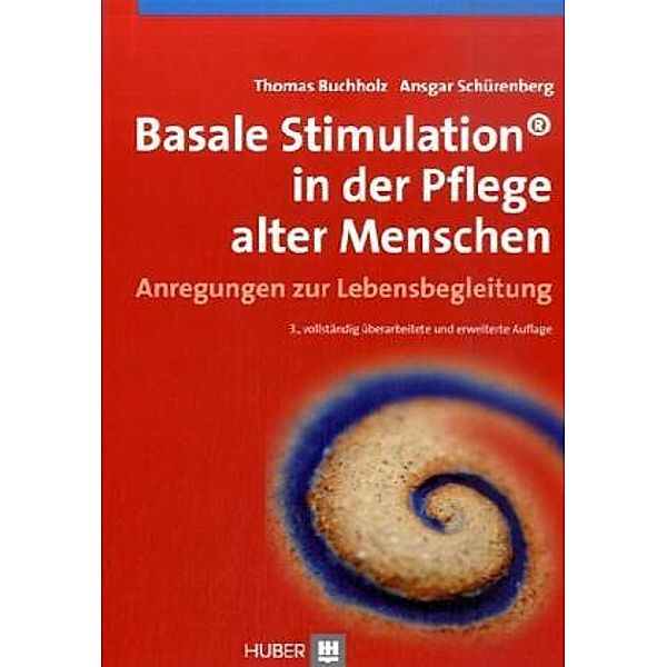 Basale Stimulation in der Pflege alter Menschen, Thomas Buchholz, Ansgar Schürenberger