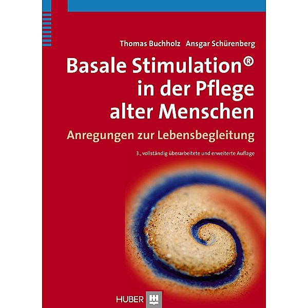 Basale Stimulation in der Pflege alter Menschen, Thomas Buchholz Ansgar Schürenberg