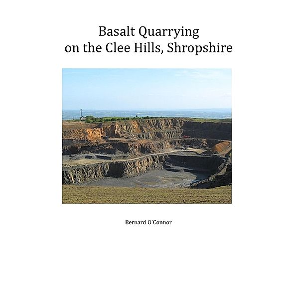 Basalt Quarrying on the Clee Hills, Shropshire, Bernard O'Connor