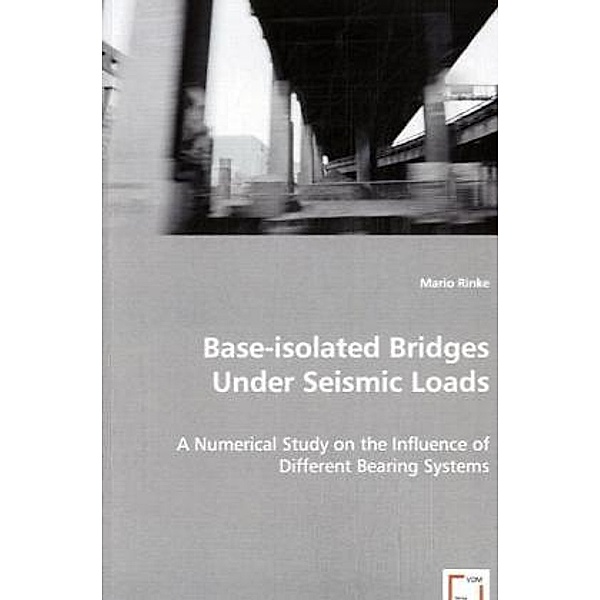 Base-isolated Bridges Under Seismic Loads, Mario Rinke