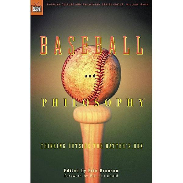 Baseball and Philosophy / Popular Culture and Philosophy Bd.6