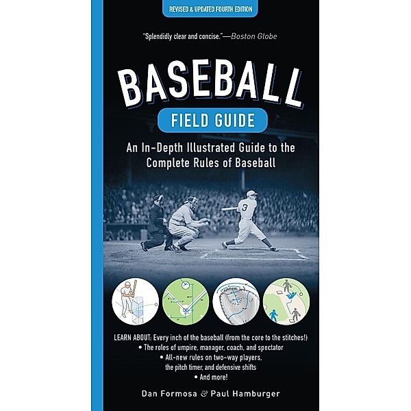 Baseball Field Guide, Fourth Edition: An In-Depth Illustrated Guide to the Complete Rules of Baseball (Fourth), Dan Formosa, Paul Hamburger