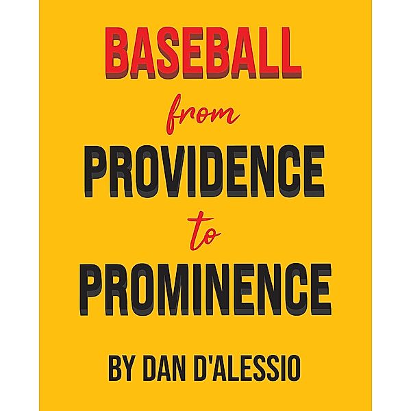 Baseball from Providence to Prominence, Dan D'Alessio
