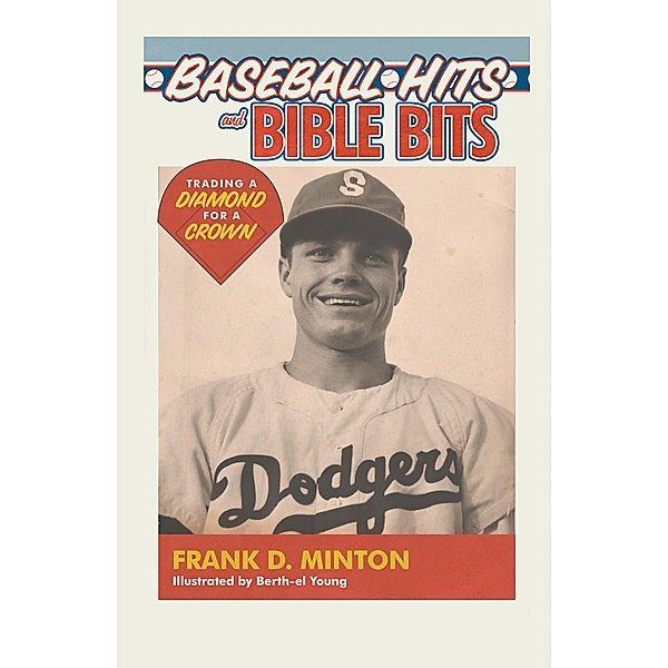 Baseball Hits and  Bible Bits, Frank D. Minton