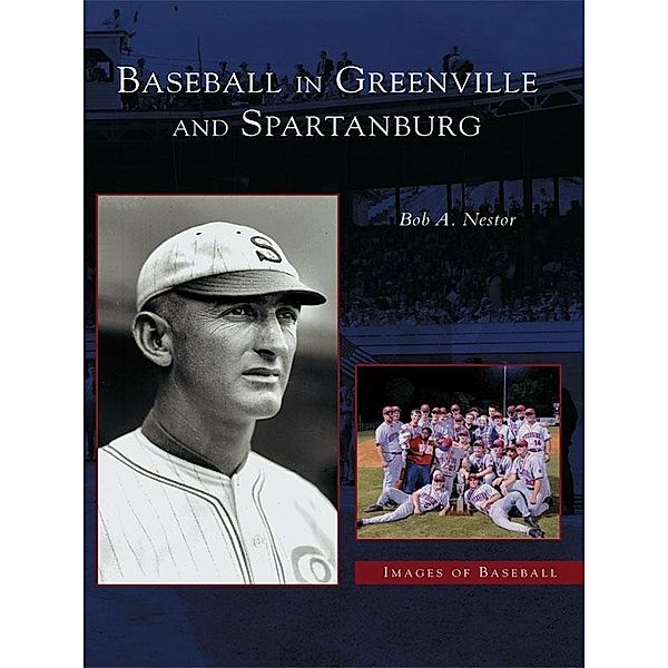 Baseball in Greenville and Spartanburg, Bob A. Nestor