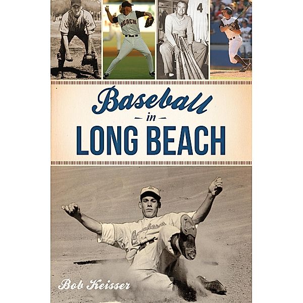 Baseball in Long Beach, Bob Keisser