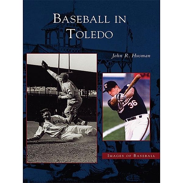 Baseball in Toledo, John R. Husman
