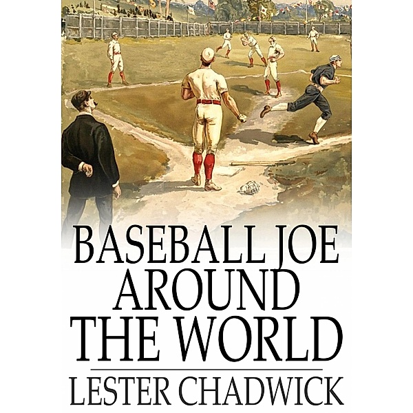 Baseball Joe Around the World / The Floating Press, Lester Chadwick