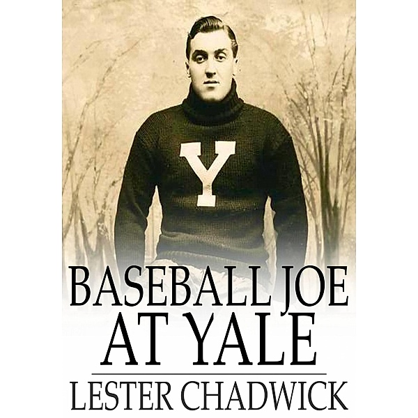 Baseball Joe at Yale / The Floating Press, Lester Chadwick