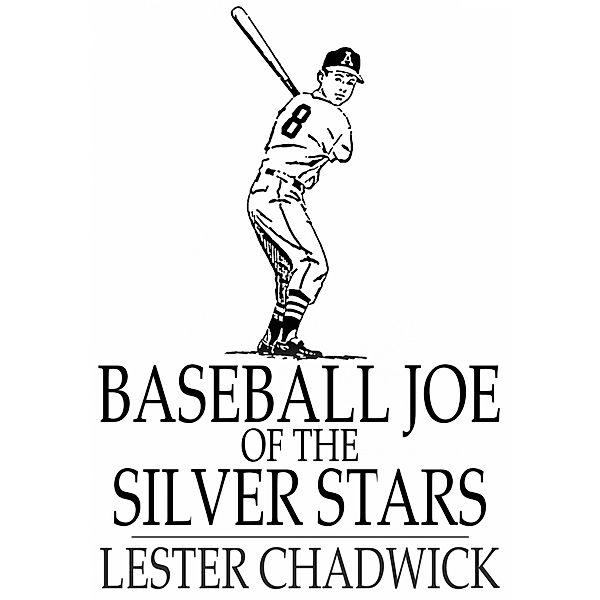 Baseball Joe of the Silver Stars / The Floating Press, Lester Chadwick