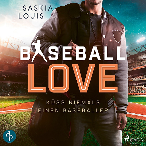 Baseball Love - 2 - Küss niemals einen Baseballer - Baseball Love 2 (Ungekürzt), Saskia Louis