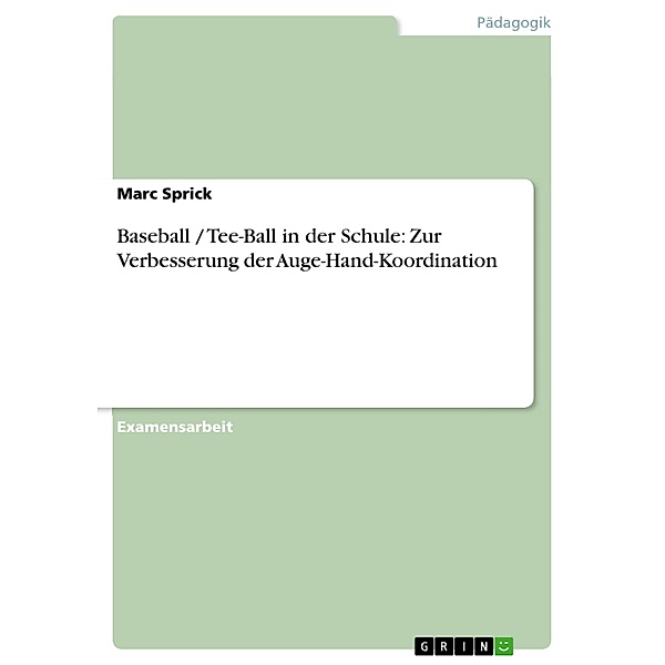 Baseball / Tee-Ball in der Schule: Zur Verbesserung der Auge-Hand-Koordination, Marc Sprick