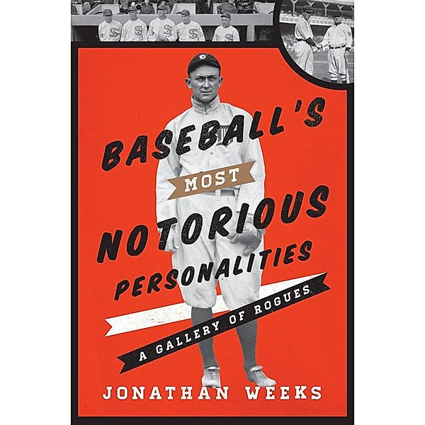 Baseball's Most Notorious Personalities, Jonathan Weeks