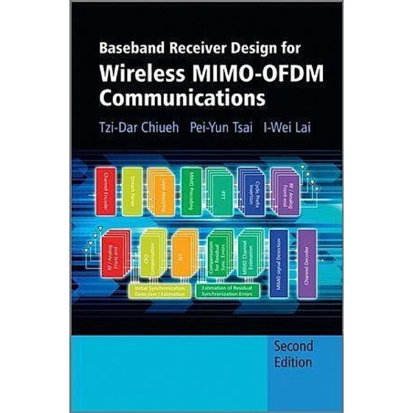 Baseband Receiver Design for Wireless MIMO-OFDM Communications / Wiley - IEEE, Tzi-Dar Chiueh, Pei-Yun Tsai, I-Wei Lai