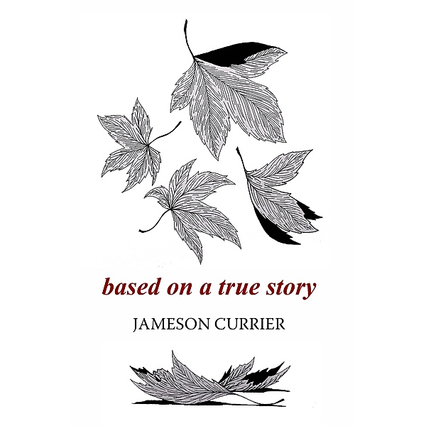 Based on a True Story, Jameson Currier