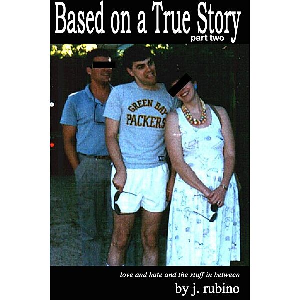 Based on a True Story: Part Two / J Rubino, J. Rubino