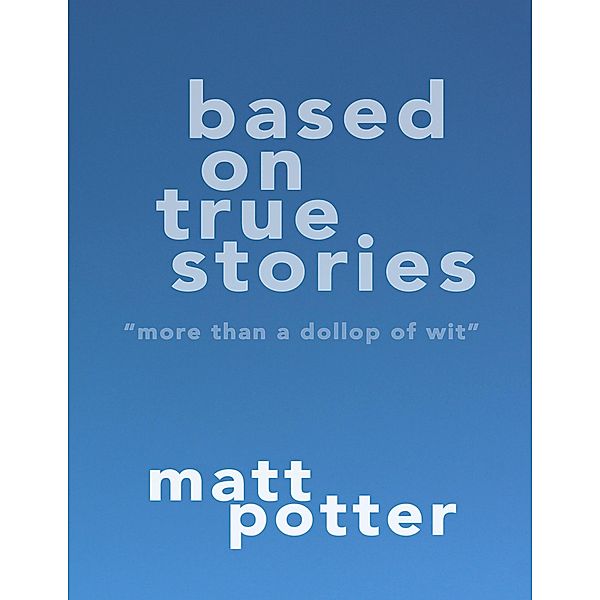 Based On True Stories, Matt Potter