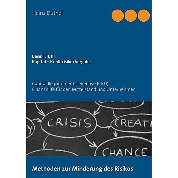 Basel I, II, III - Kapital - Kreditrisiko/Kreditvergabe, Heinz Duthel