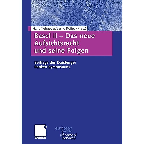 Basel II - Das neue Aufsichtsrecht und seine Folgen / Schriftenreihe des European Center for Financial Services