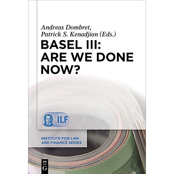 Basel III: Are We Done Now? / Institute for Law and Finance Series Bd.21