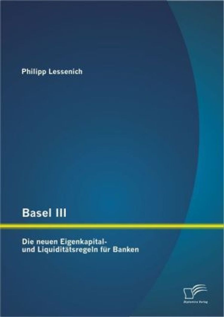 Basel Iii Die Neuen Eigenkapital Und Liquiditatsregeln Fur Banken Buch