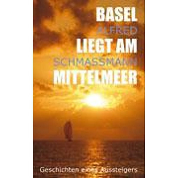 Basel liegt am Mittelmeer, Alfred Schmassmann