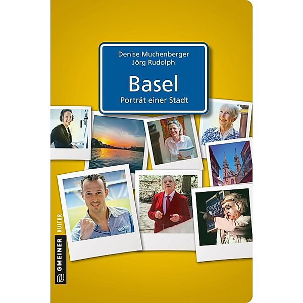 Basel - Porträt einer Stadt / Stadtgespräche im GMEINER-Verlag, Denise Muchenberger, Jörg Rudolph