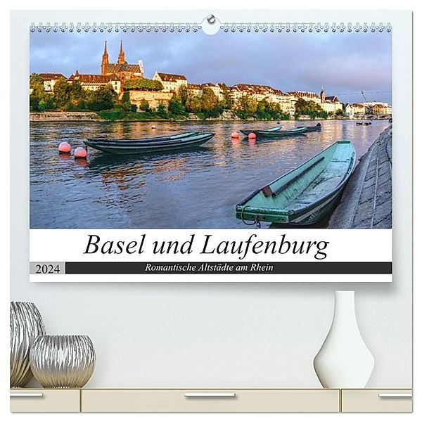 Basel und Laufenburg - Romantische Altstädte am Rhein (hochwertiger Premium Wandkalender 2024 DIN A2 quer), Kunstdruck in Hochglanz, Sandra Schänzer