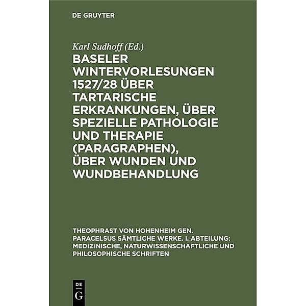 Baseler Wintervorlesungen 1527/28 über tartarische Erkrankungen, über spezielle Pathologie und Therapie (Paragraphen), über Wunden und Wundbehandlung