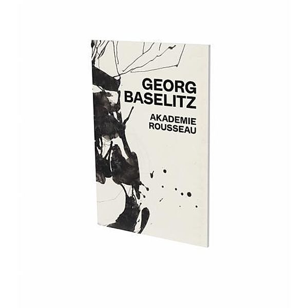 Baselitz, G: Georg Baselitz: Akademie Rousseau, Georg Baselitz