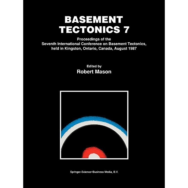 Basement Tectonics 7 / Proceedings of the International Conferences on Basement Tectonics Bd.1