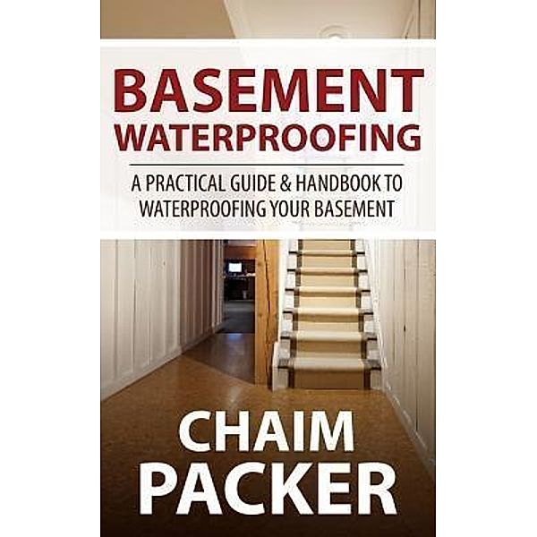 Basement Waterproofing / Bowe Packer, Chaim Packer