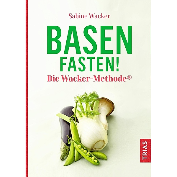 Basenfasten! Die Wacker-Methode®, Sabine Wacker