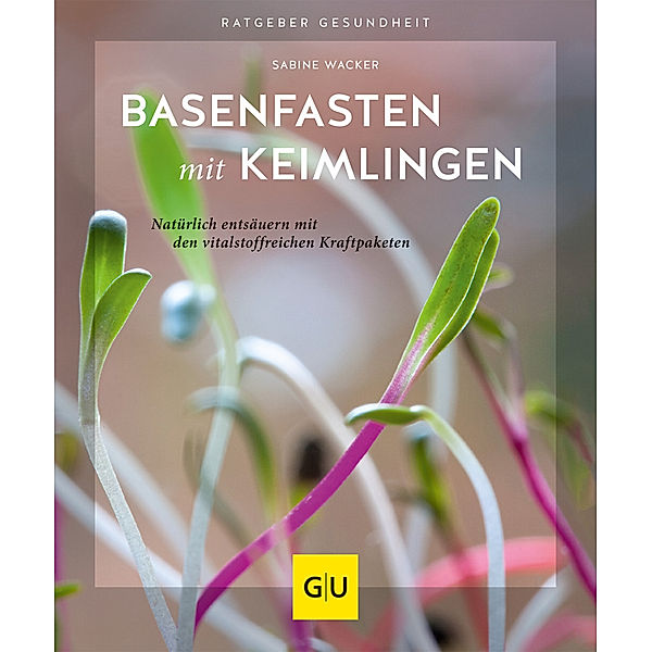 Basenfasten mit Keimlingen, Sabine Wacker