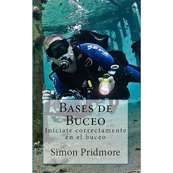 Bases de buceo: Iníciate correctamente en el buceo, Simon Pridmore