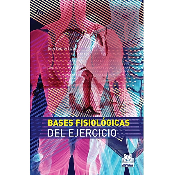 Bases fisiológicas del ejercicio (Bicolor) / Fisiología, Nelio Eduardo Bazán