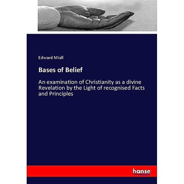 Bases of Belief, Edward Miall