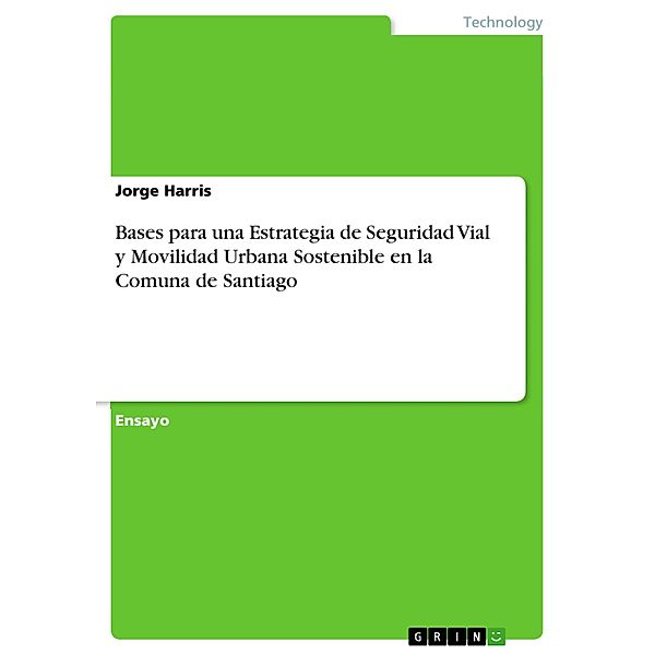 Bases para una Estrategia de Seguridad Vial y Movilidad Urbana Sostenible en la Comuna de Santiago, Jorge Harris