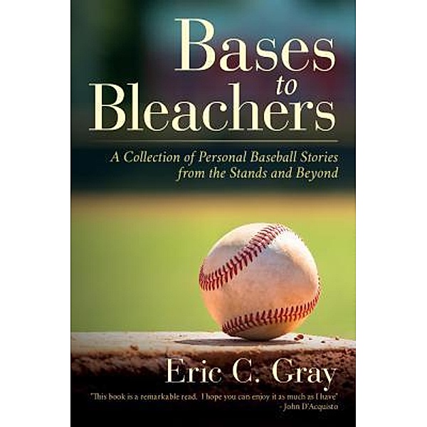 Bases to Bleachers, Eric C. Gray