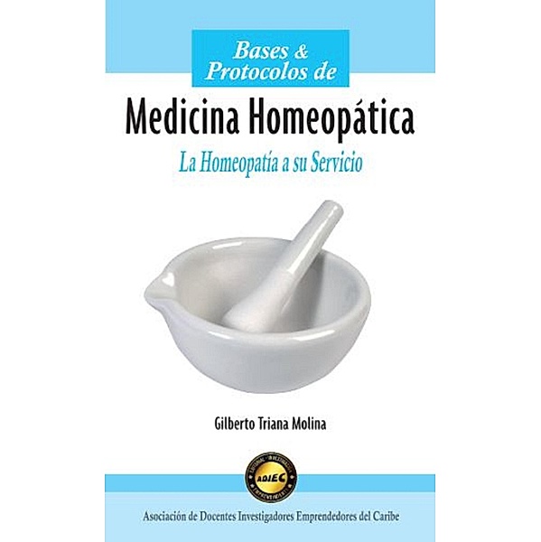 Bases y protocolos de Medicina Homeopática, Gilberto Triana Molina