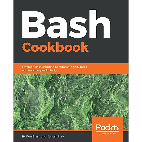 Bash Cookbook, Ganesh Naik, Ron Brash