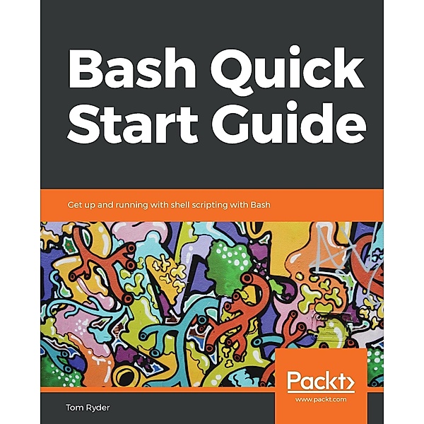 Bash Quick Start Guide, Tom Ryder