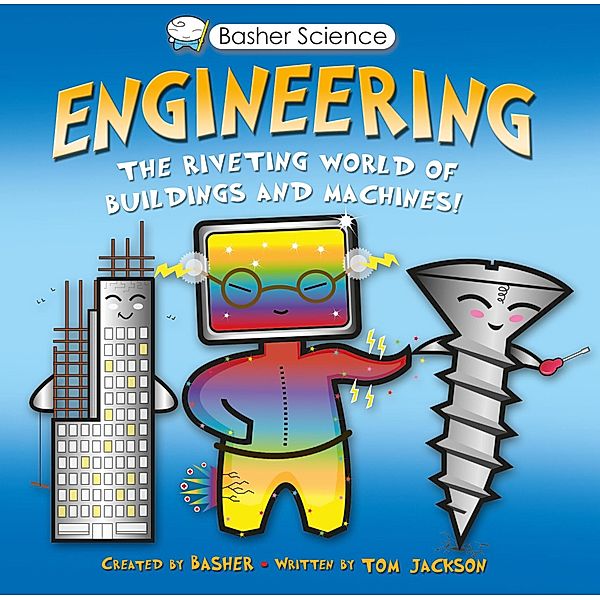 Basher Science: Engineering, Tom Jackson