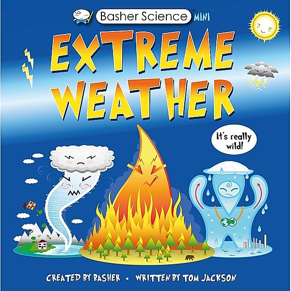 Basher Science Mini: Extreme Weather, Tom Jackson