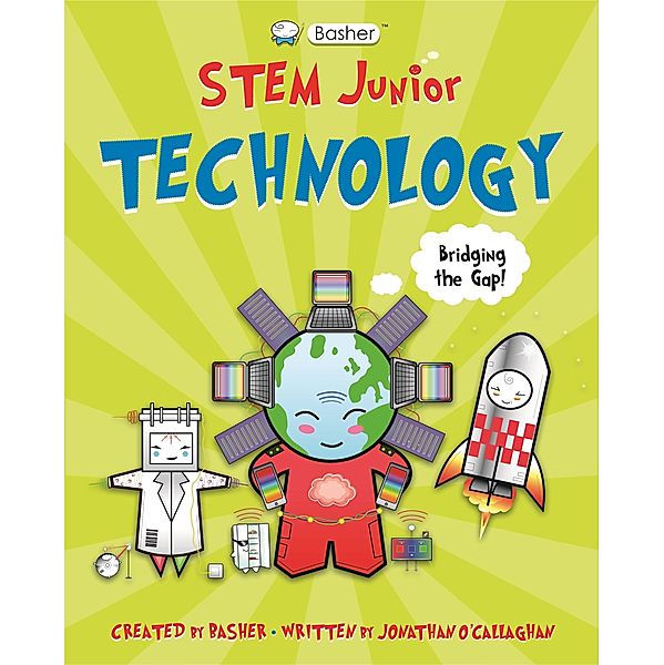Basher STEM Junior: Technology, Jonathan O'Callaghan