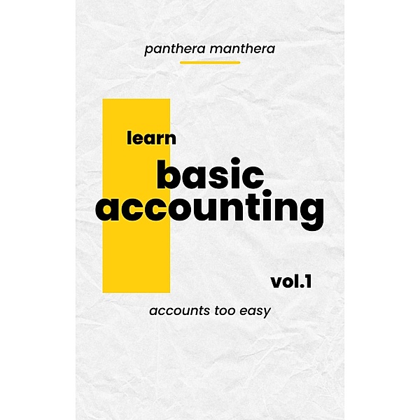 Basic Accounting for Newbie (volume 1) / volume 1, Panthera Manthera