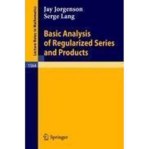 Basic Analysis of Regularized Series and Products, Jay Jorgenson, Serge Lang