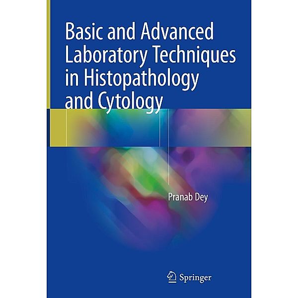 Basic and Advanced Laboratory Techniques in Histopathology and Cytology, Pranab Dey