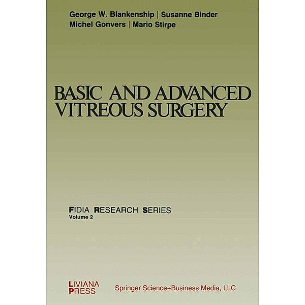 Basic and Advanced Vitreous Surgery / FIDIA Research Series Bd.2
